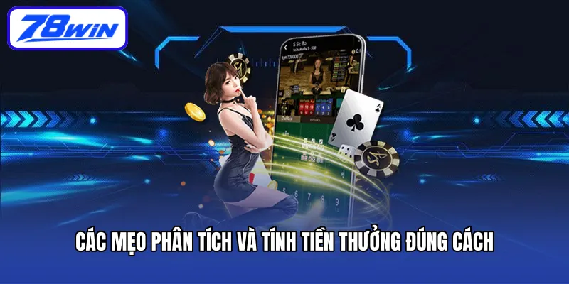 Các mẹo phân tích và tính tiền thưởng đúng cách