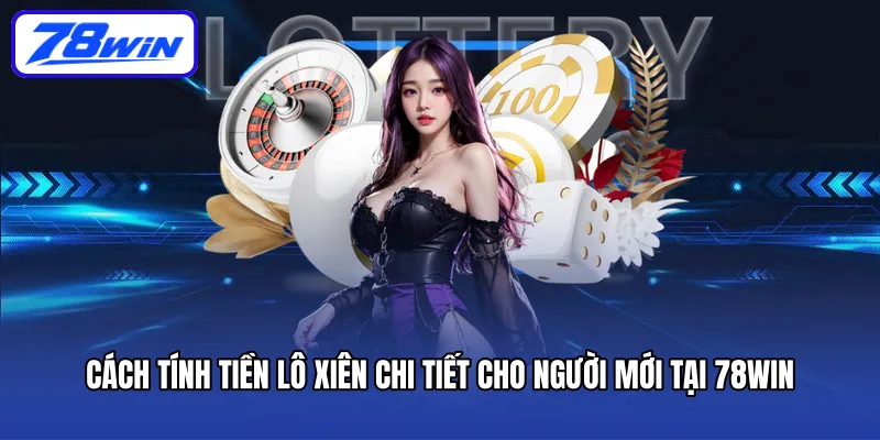 Giới thiệu khái quát vài nét về hình thức lô xiên 