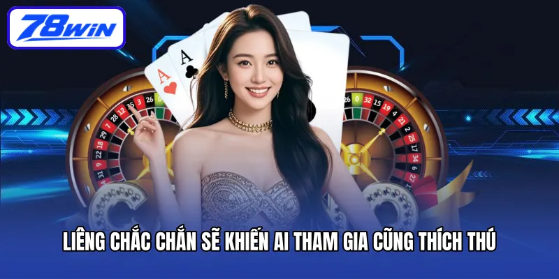 Liêng chắc chắn sẽ khiến ai tham gia cũng thích thú 