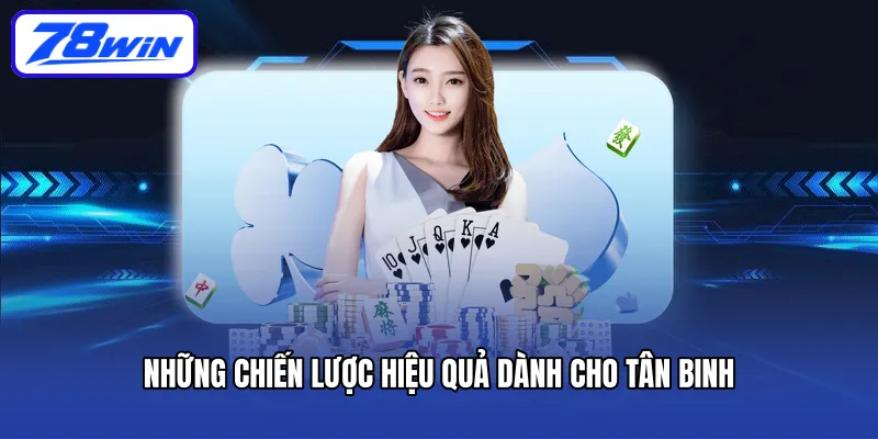 Những chiến lược hiệu quả dành cho tân binh