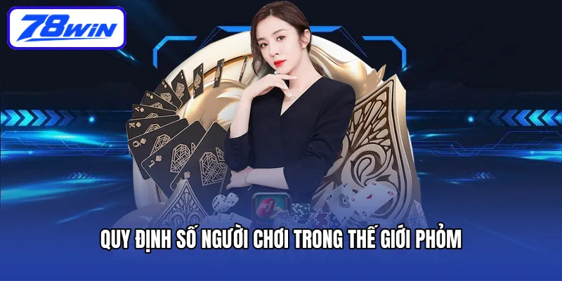 Quy định số người chơi trong thế giới phỏm 