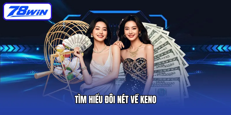 Tìm hiểu đôi nét về Keno