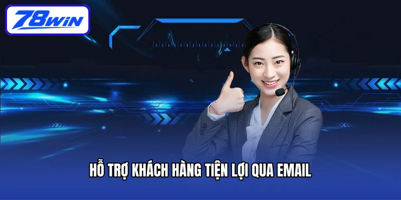 Hỗ trợ khách hàng tiện lợi qua email
